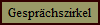 Gespr�chszirkel