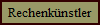 Rechenk�nstler
